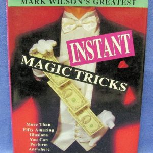 Mark Wilson's Greatest Instant Magic Tricks