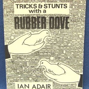 Tricks And Stunts With A Rubber Dove by Ian Adair