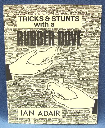 Tricks And Stunts With A Rubber Dove by Ian Adair