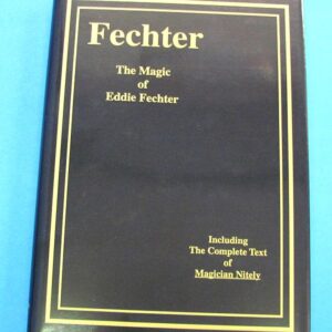 fechter the magic of eddie fechter.....including the complete text of magician nitely