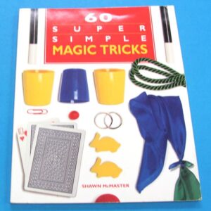 60 super simple magic tricks shawn mcmaster)