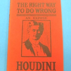 the right way to do wrong: an expose by harry houdini